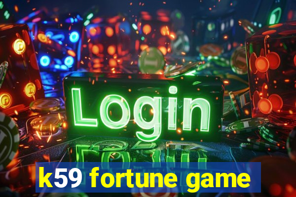 k59 fortune game